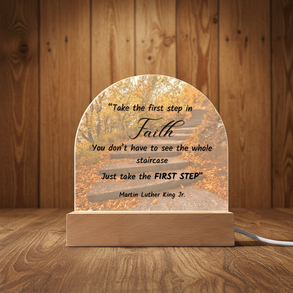 Inspirational Faith Quote Acrylic Plaque - MLK Jr. First Step Motivation Gift